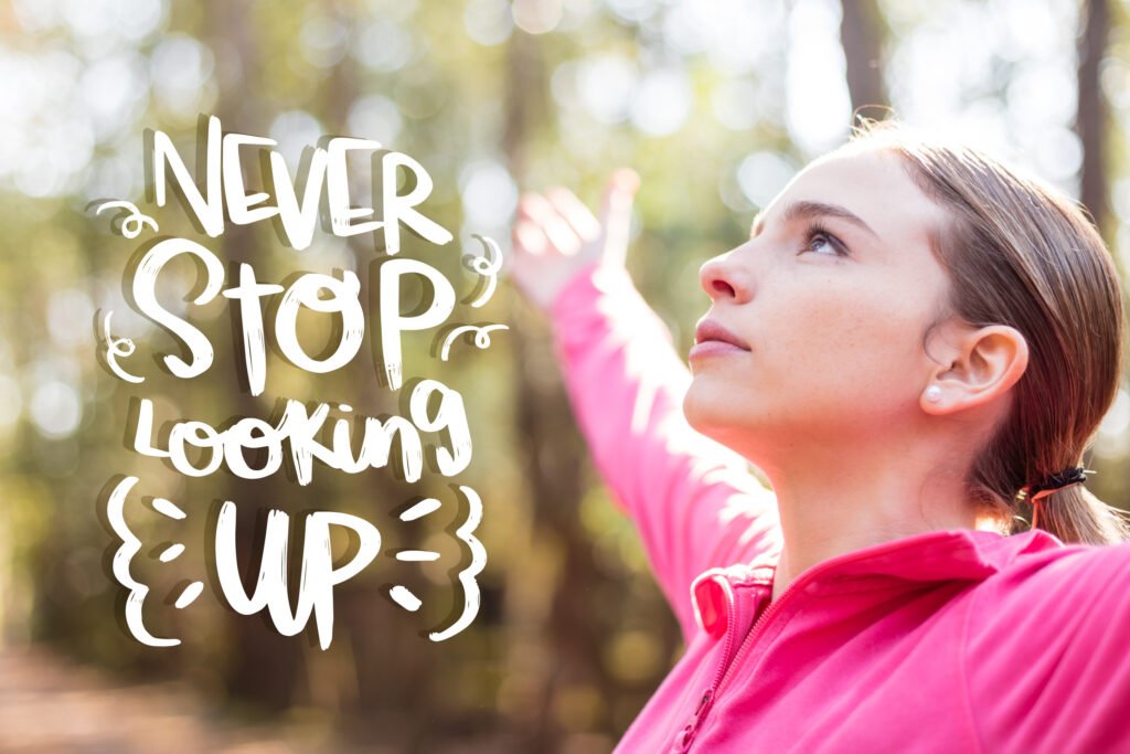 Never stop looking up