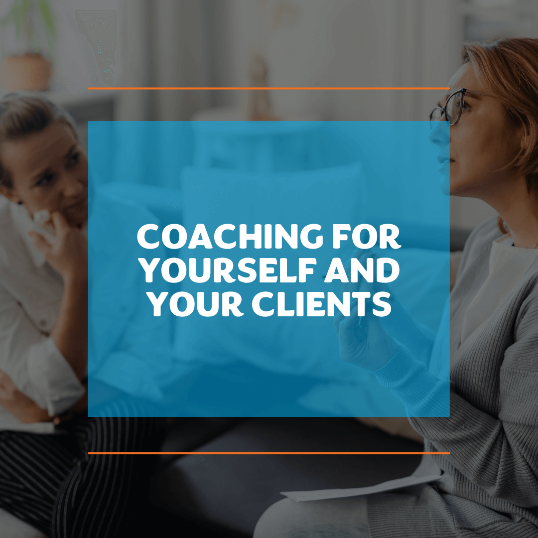 A text overlay on a blurred image of a thoughtful conversation between two women. Text reads "Coaching for Yourself and Your Clients."